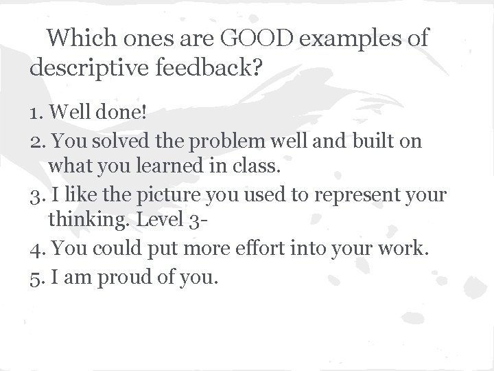 Which ones are GOOD examples of descriptive feedback? 1. Well done! 2. You solved