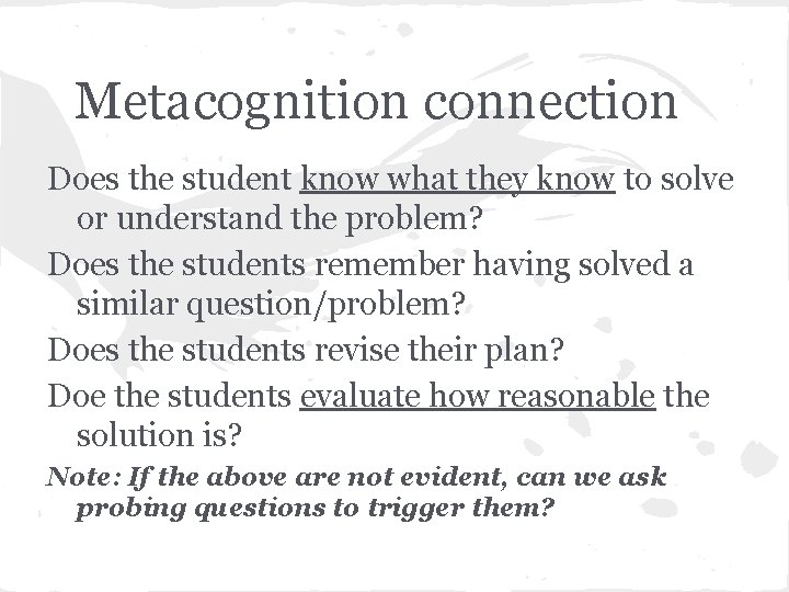 Metacognition connection Does the student know what they know to solve or understand the