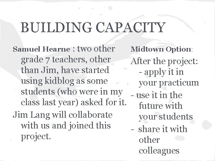 BUILDING CAPACITY : two other Midtown Option: grade 7 teachers, other After the project: