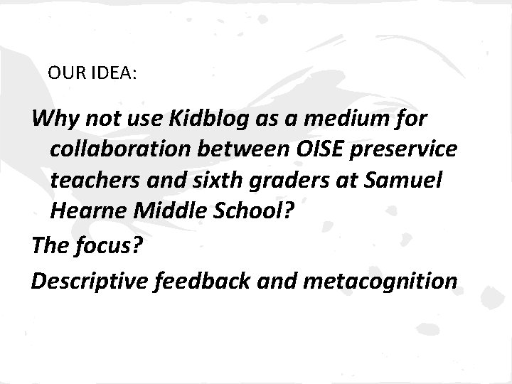 OUR IDEA: Why not use Kidblog as a medium for collaboration between OISE preservice