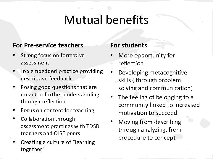 Mutual benefits For Pre-service teachers • Strong focus on formative • • • assessment
