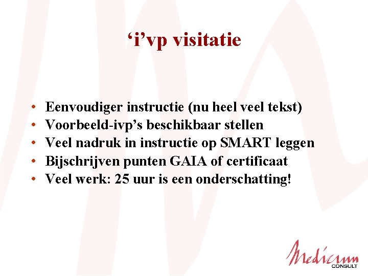 ‘i’vp visitatie • • • Eenvoudiger instructie (nu heel veel tekst) Voorbeeld-ivp’s beschikbaar stellen