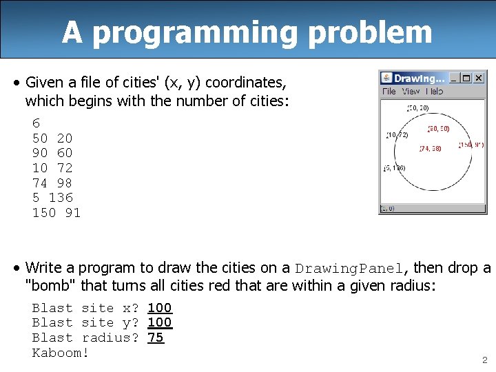 A programming problem • Given a file of cities' (x, y) coordinates, which begins