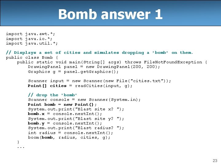 Bomb answer 1 import java. awt. *; import java. io. *; import java. util.