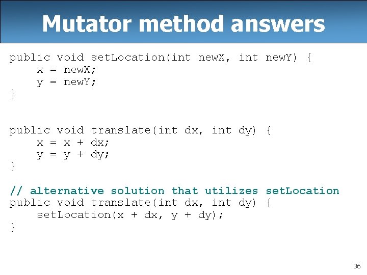 Mutator method answers public void set. Location(int new. X, int new. Y) { x