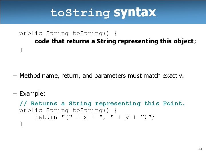 to. String syntax public String to. String() { code that returns a String representing