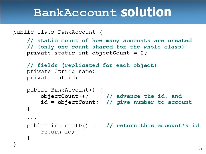 Bank. Account solution public class Bank. Account { // static count of how many