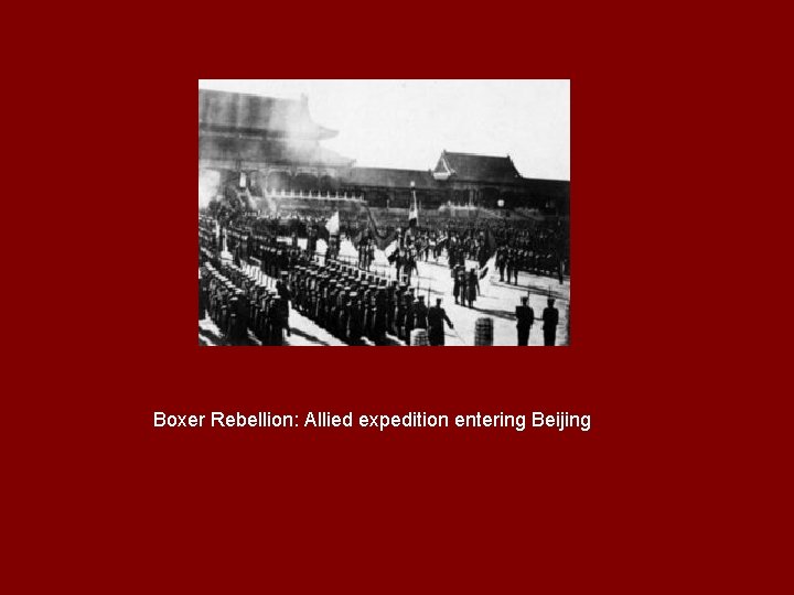 Boxer Rebellion: Allied expedition entering Beijing 