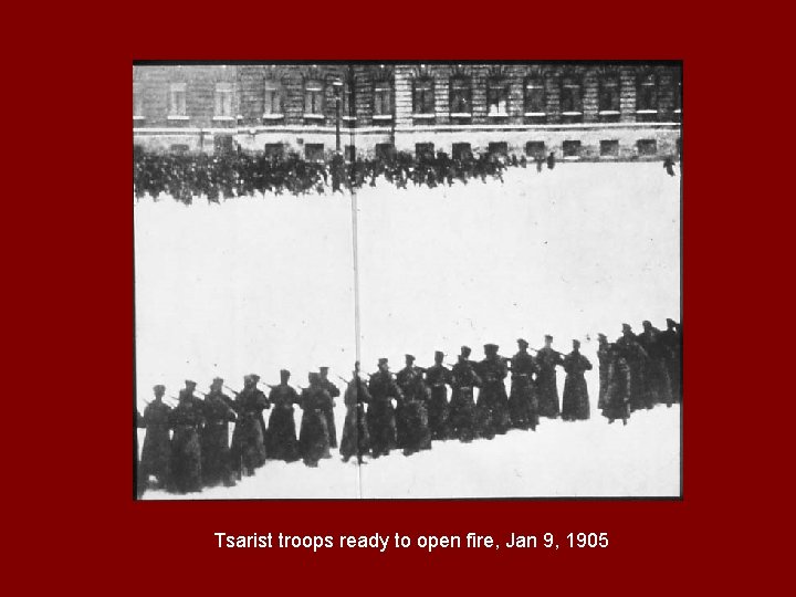 Tsarist troops ready to open fire, Jan 9, 1905 