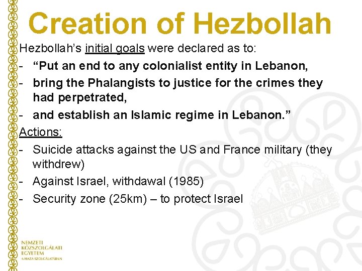 Creation of Hezbollah’s initial goals were declared as to: - “Put an end to