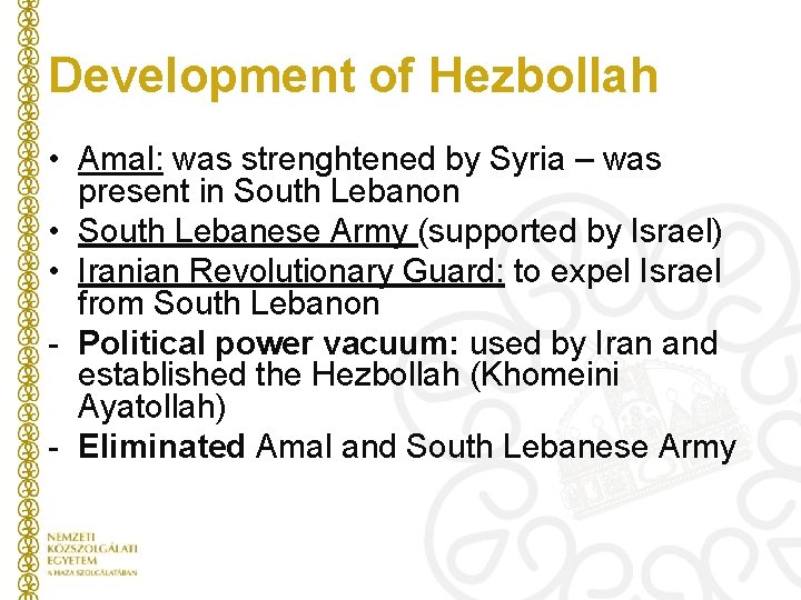 Development of Hezbollah • Amal: was strenghtened by Syria – was present in South