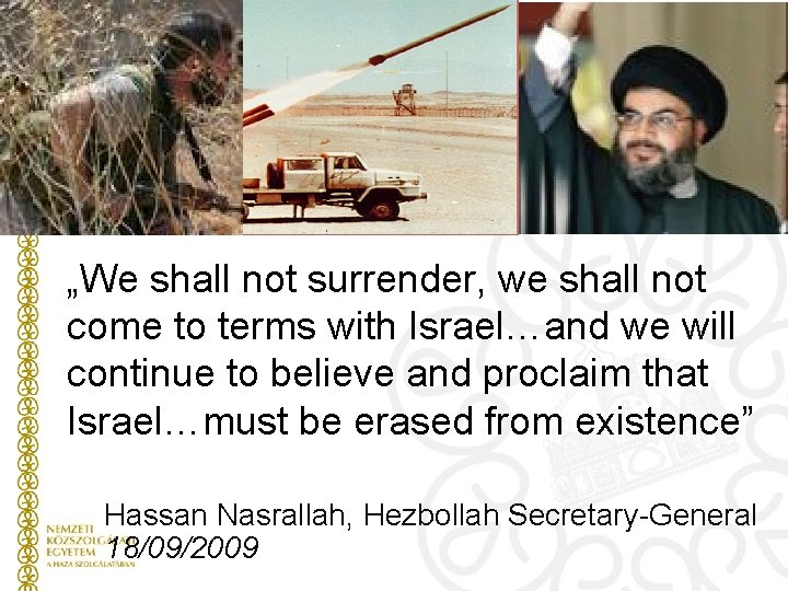 „We shall not surrender, we shall not come to terms with Israel…and we will