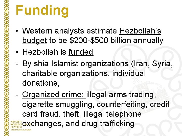 Funding • Western analysts estimate Hezbollah’s budget to be $200 -$500 billion annually •