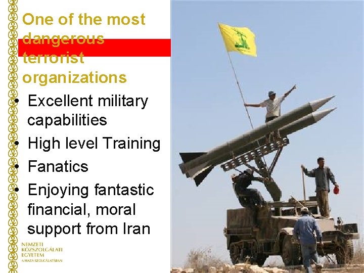 One of the most dangerous terrorist organizations • Excellent military capabilities • High level