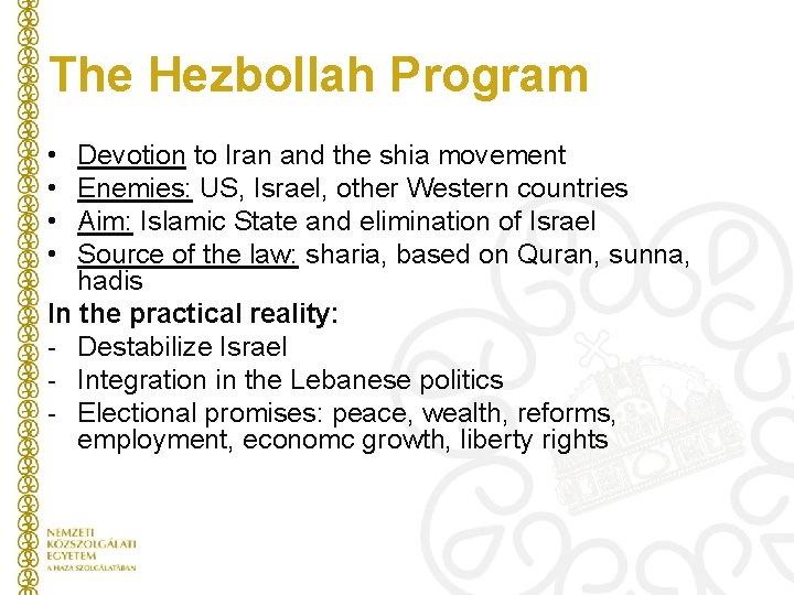 The Hezbollah Program • • Devotion to Iran and the shia movement Enemies: US,