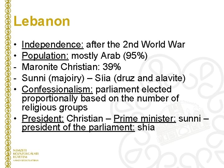 Lebanon • • • Independence: after the 2 nd World War Population: mostly Arab