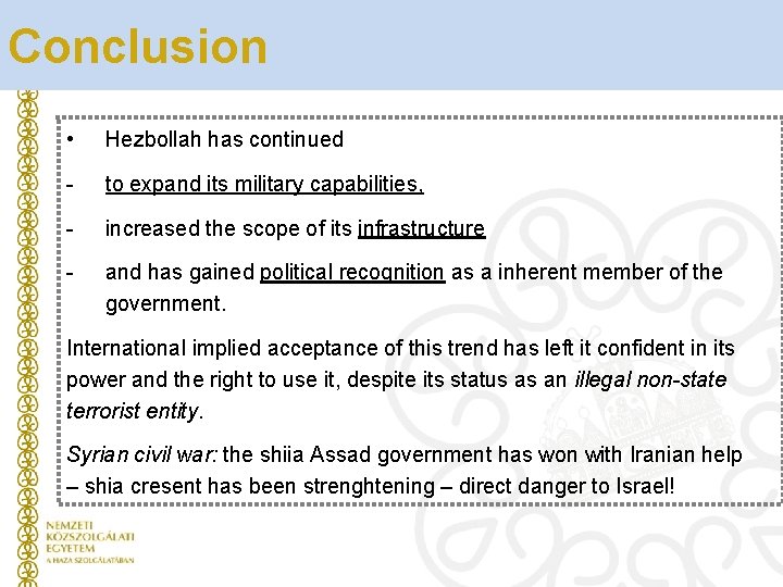 Conclusion • Hezbollah has continued - to expand its military capabilities, - increased the