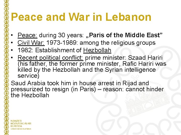 Peace and War in Lebanon • • Peace: during 30 years: „Paris of the
