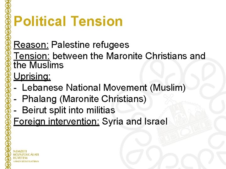 Political Tension Reason: Palestine refugees Tension: between the Maronite Christians and the Muslims Uprising: