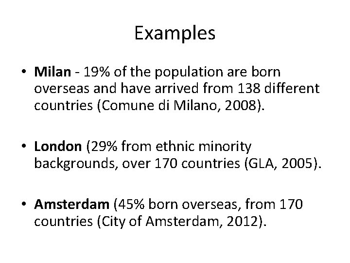 Examples • Milan - 19% of the population are born overseas and have arrived