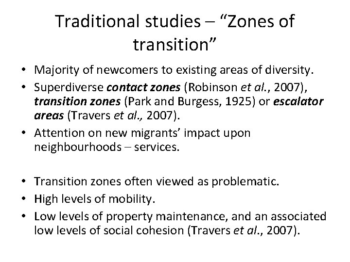 Traditional studies – “Zones of transition” • Majority of newcomers to existing areas of