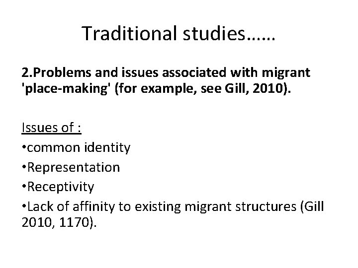 Traditional studies…… 2. Problems and issues associated with migrant 'place-making' (for example, see Gill,