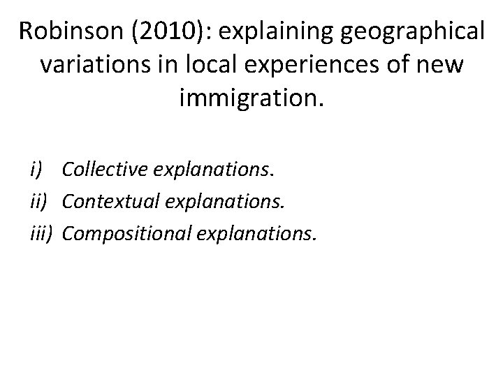 Robinson (2010): explaining geographical variations in local experiences of new immigration. i) Collective explanations.
