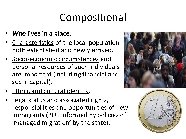 Compositional • Who lives in a place. • Characteristics of the local population –