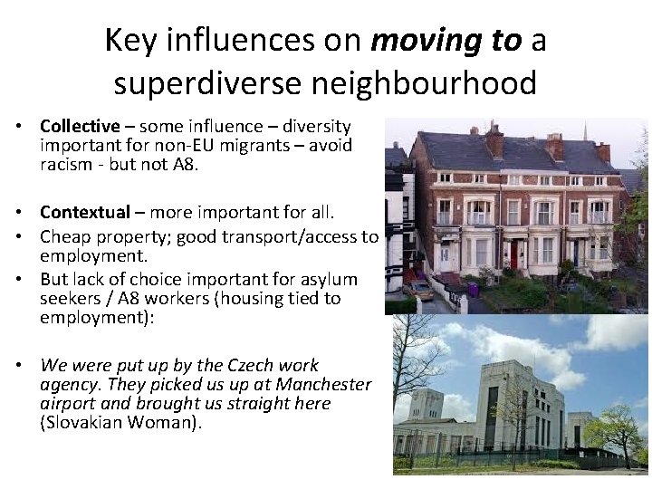 Key influences on moving to a superdiverse neighbourhood • Collective – some influence –