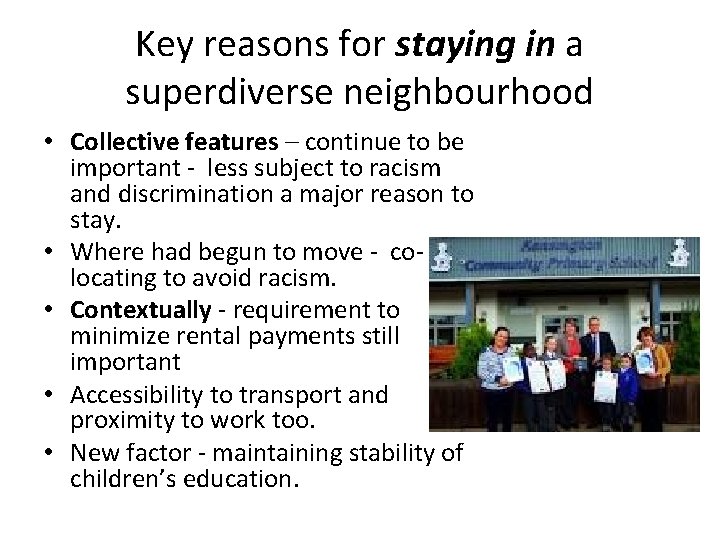 Key reasons for staying in a superdiverse neighbourhood • Collective features – continue to