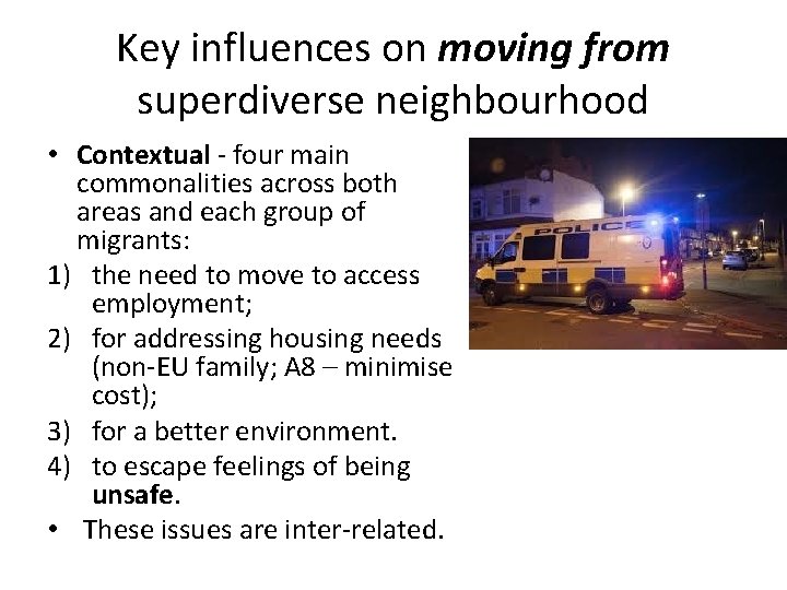 Key influences on moving from superdiverse neighbourhood • Contextual - four main commonalities across