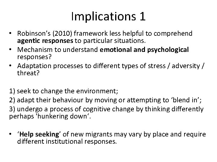 Implications 1 • Robinson’s (2010) framework less helpful to comprehend agentic responses to particular