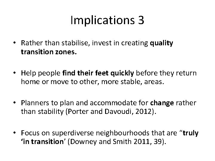 Implications 3 • Rather than stabilise, invest in creating quality transition zones. • Help