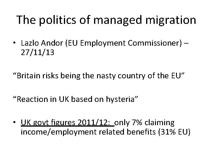 The politics of managed migration • Lazlo Andor (EU Employment Commissioner) – 27/11/13 “Britain