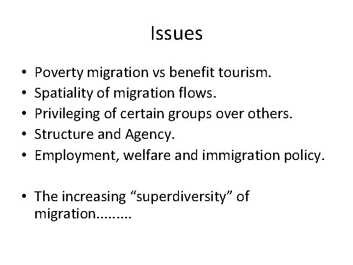 Issues • • • Poverty migration vs benefit tourism. Spatiality of migration flows. Privileging