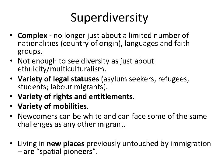Superdiversity • Complex - no longer just about a limited number of nationalities (country