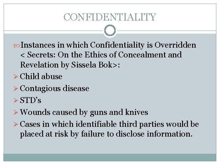 CONFIDENTIALITY Instances in which Confidentiality is Overridden < Secrets: On the Ethics of Concealment