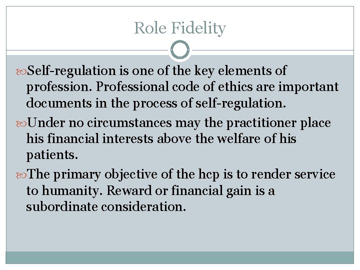 Role Fidelity Self-regulation is one of the key elements of profession. Professional code of