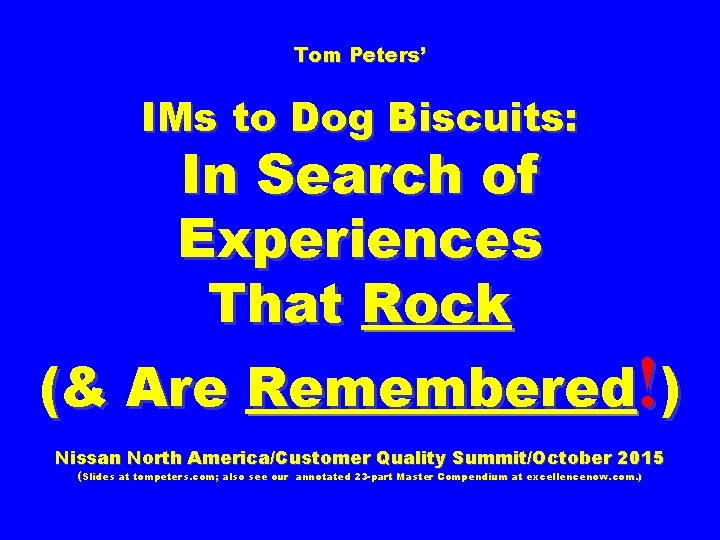 Tom Peters’ IMs to Dog Biscuits: In Search of Experiences That Rock (& Are