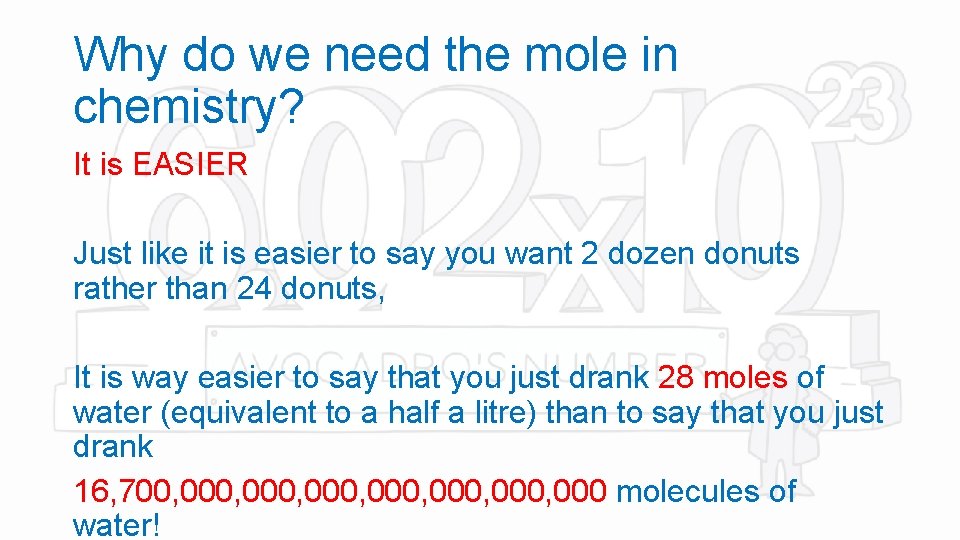 Why do we need the mole in chemistry? It is EASIER Just like it