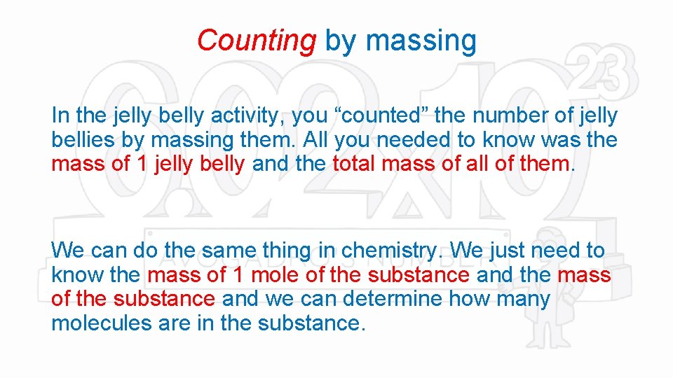 Counting by massing In the jelly belly activity, you “counted” the number of jelly