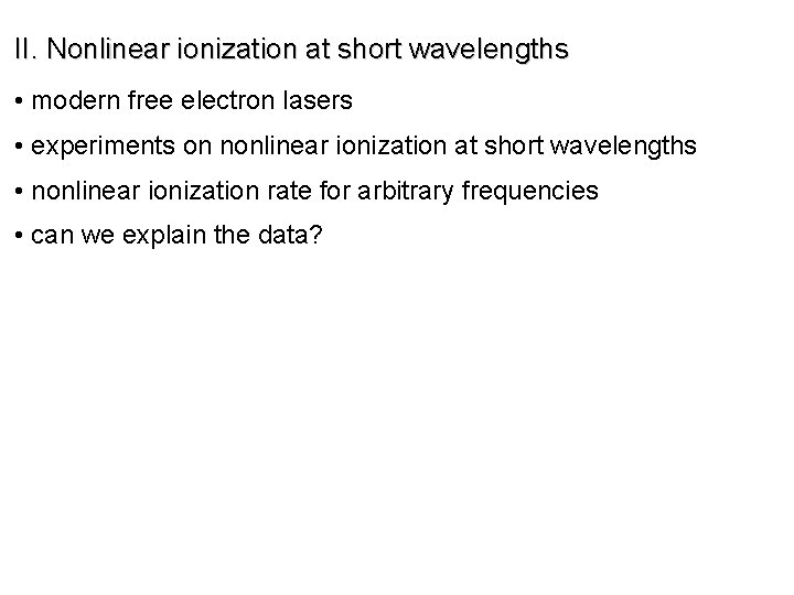 II. Nonlinear ionization at short wavelengths • modern free electron lasers • experiments on
