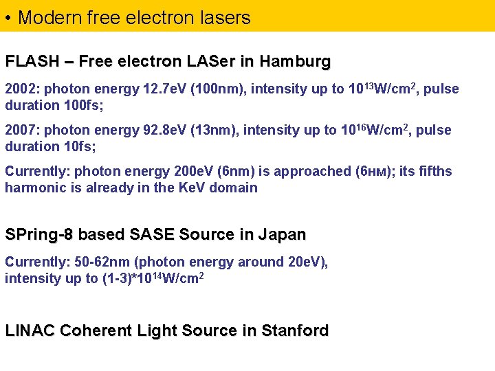  • Modern free electron lasers FLASH – Free electron LASer in Hamburg 2002: