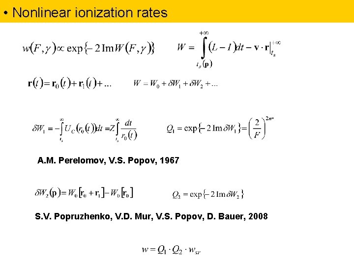  • Nonlinear ionization rates A. M. Perelomov, V. S. Popov, 1967 S. V.