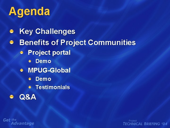 Agenda Key Challenges Benefits of Project Communities Project portal Demo MPUG-Global Demo Testimonials Q&A