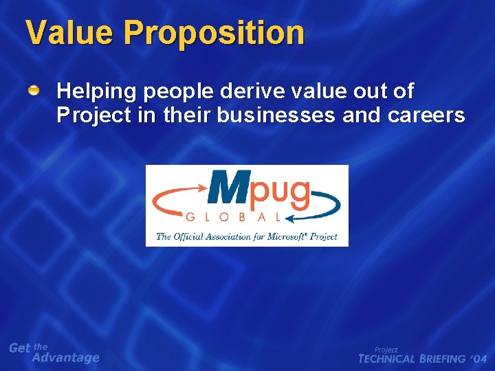 Value Proposition Helping people derive value out of Project in their businesses and careers