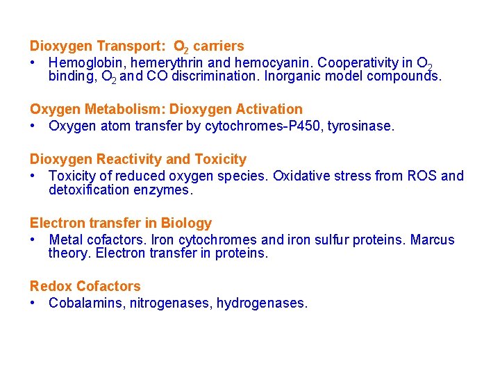 Dioxygen Transport: O 2 carriers • Hemoglobin, hemerythrin and hemocyanin. Cooperativity in O 2