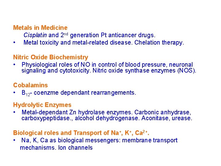 Metals in Medicine • Cisplatin and 2 nd generation Pt anticancer drugs. • Metal