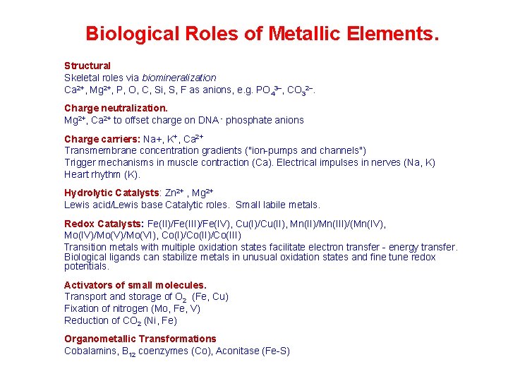 Biological Roles of Metallic Elements. Structural Skeletal roles via biomineralization Ca 2+, Mg 2+,