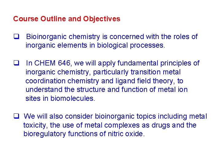 Course Outline and Objectives q Bioinorganic chemistry is concerned with the roles of inorganic